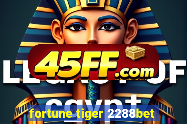 fortune tiger 2288bet